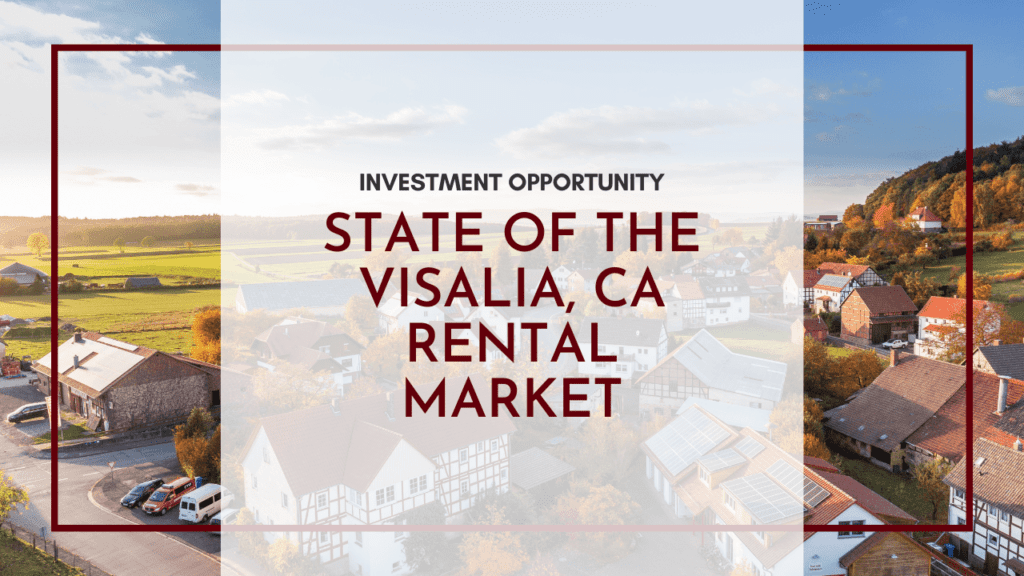 State of the Visalia, CA Rental Market: Is There an Investment Opportunity - Article Banner