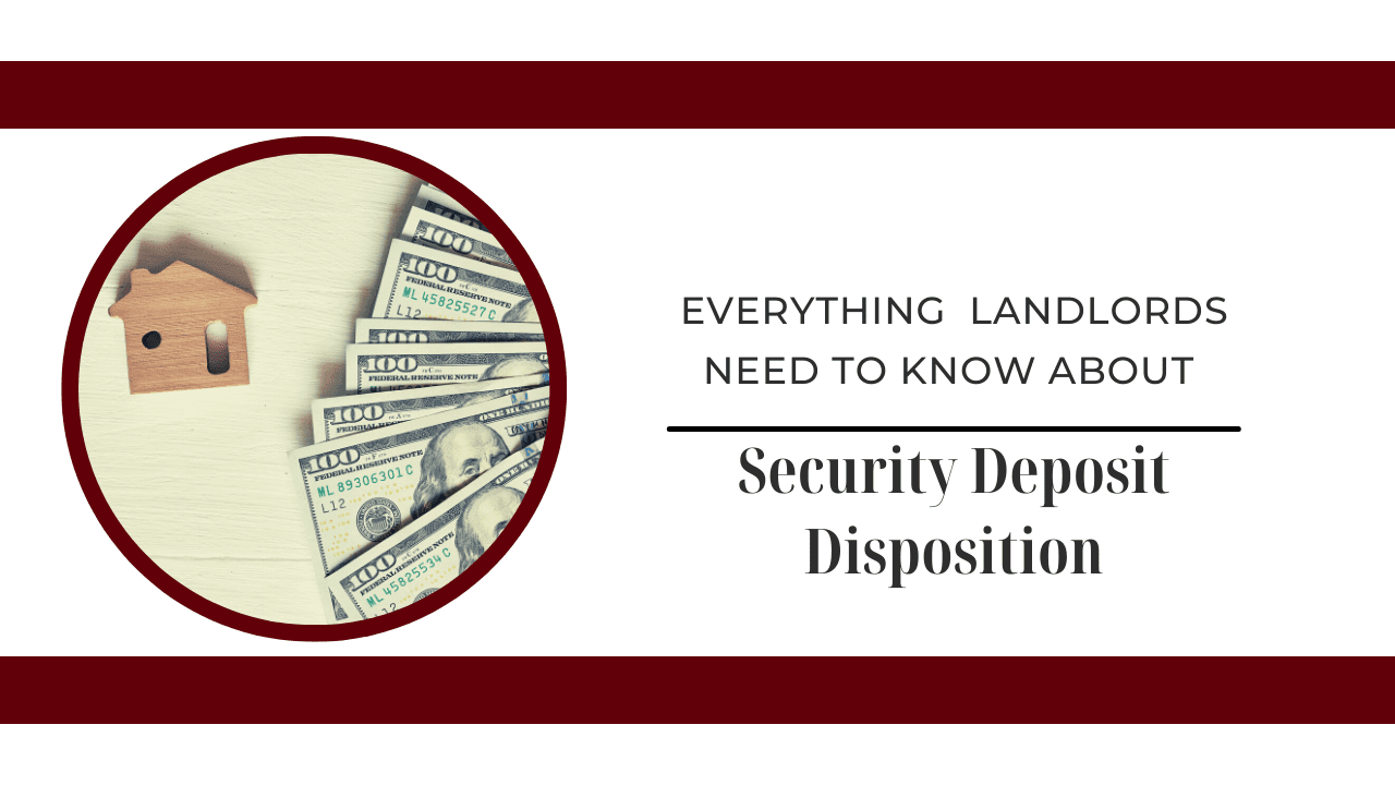 Everything Landlords Need to Know About Security Deposit Disposition