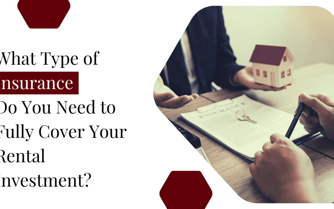 What Type of Insurance Do You Need to Fully Cover Your Visalia Rental Investment?