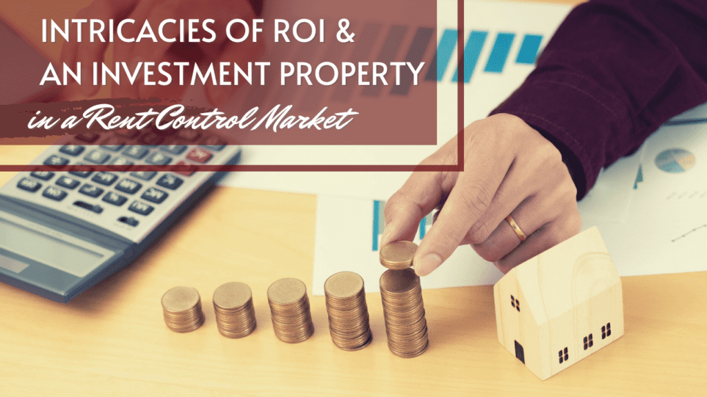 The Intricacies of ROI and an Investment Property in a Rent Control Market - Article Banner