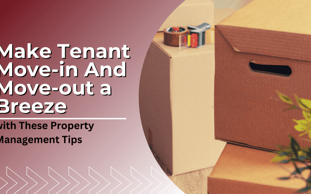 Make Tenant Move-in And Move-out a Breeze with These Visalia Property Management Tips