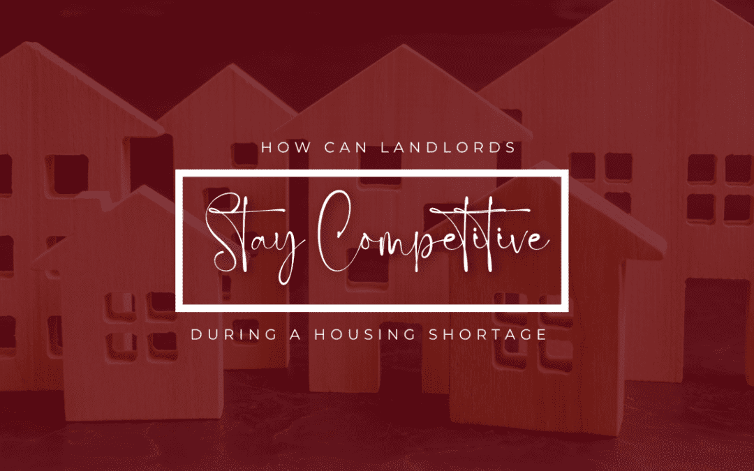 How Can Landlords Stay Competitive During a Housing Shortage in Visalia, CA?