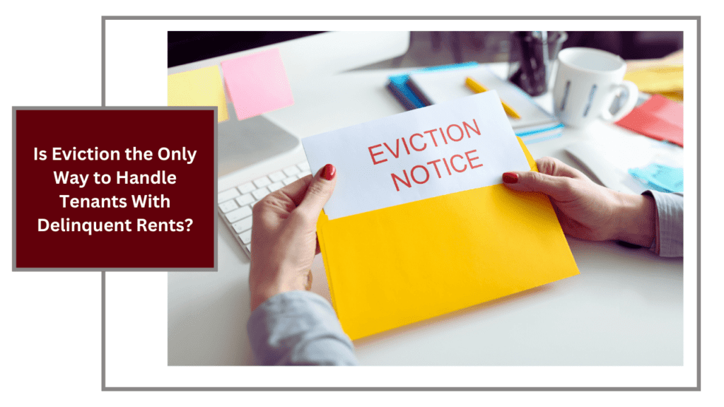 Is Eviction the Only Way to Handle Tenants With Delinquent Rents? - Article Banner