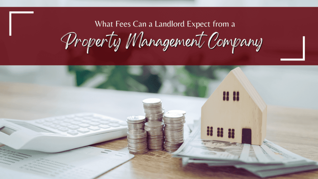 What Fees Can a Landlord Expect from a Visalia Property Management Company? - Article Banner