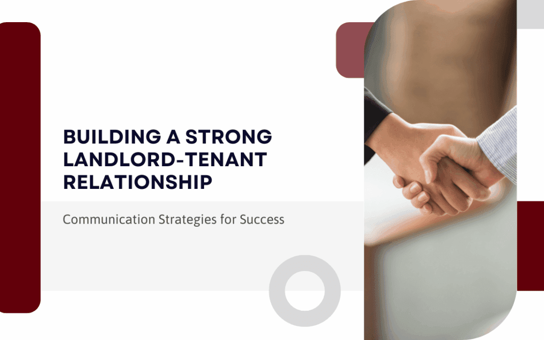 Building a Strong Landlord-Tenant Relationship in Lemoore: Communication Strategies for Success