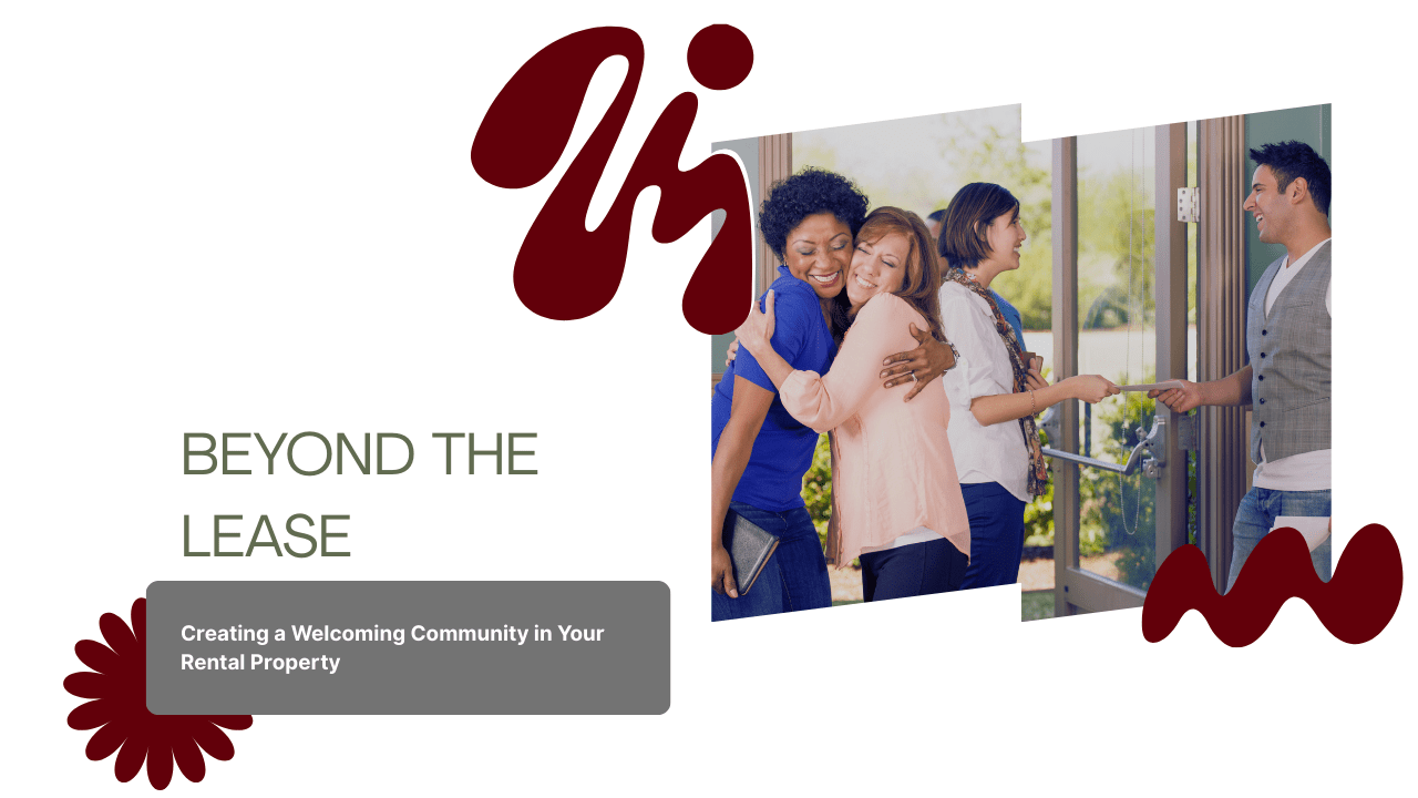 Beyond the Lease: Creating a Welcoming Community in Your Porterville Rental Property