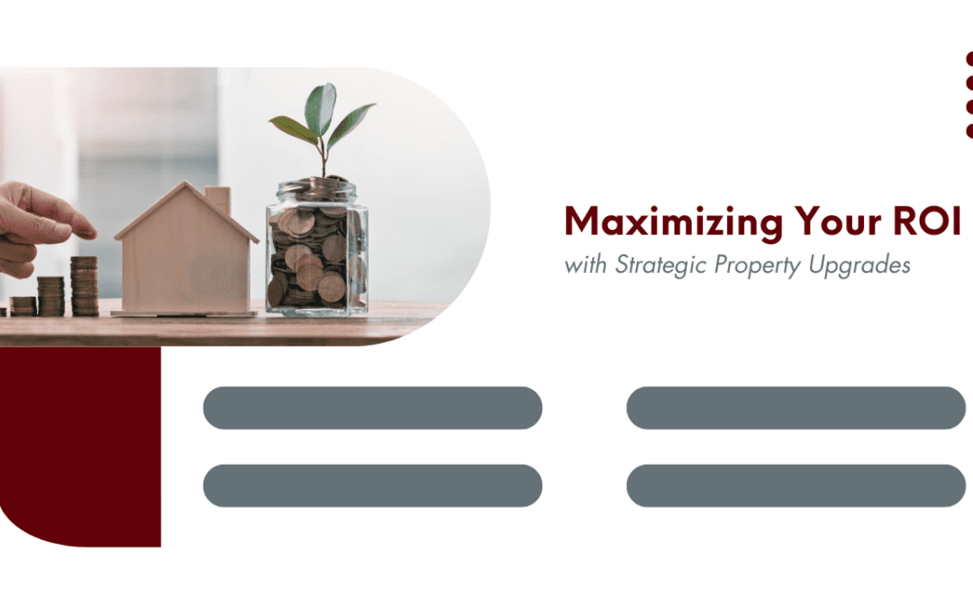 Maximizing Your ROI with Strategic Property Upgrades in Tulare