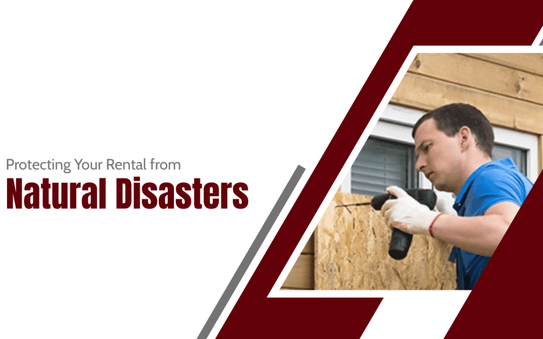 Protecting Your Lemoore Rental from Natural Disasters: Preparedness and Mitigation Strategies