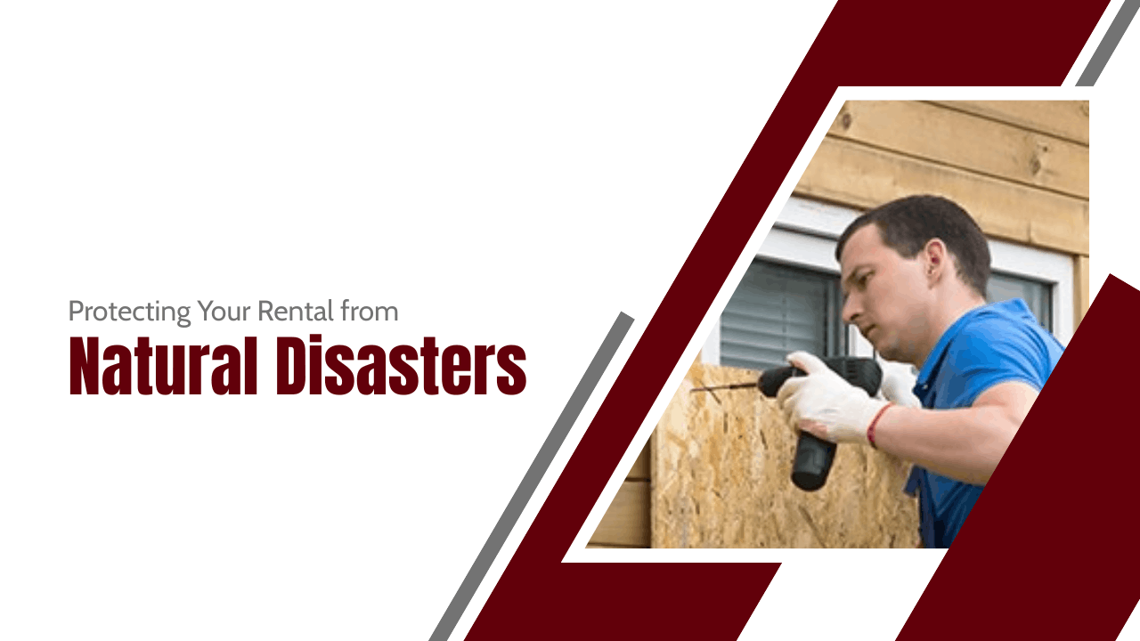 Protecting Your Lemoore Rental from Natural Disasters: Preparedness and Mitigation Strategies
